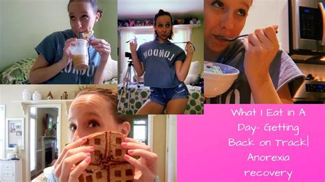 What I Eat In A Daygetting Back On Track Anorexia Recovery Youtube