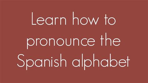 Learn How To Pronounce The Spanish Alphabet Youtube