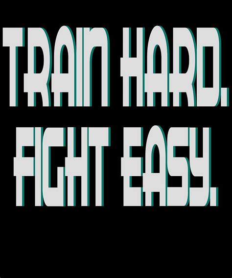 Train Hard Fight Easy Tee Design For Trainers And Gym Enthusiast People