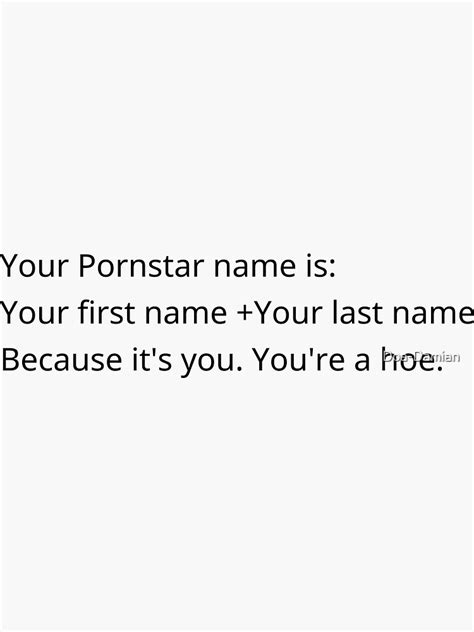 Your Pornstar Name Is Your First Name Your Last Name Because It S