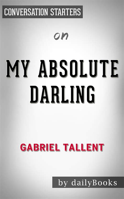 My Absolute Darling By Gabriel Tallent Conversation Starters By Daily Books Goodreads