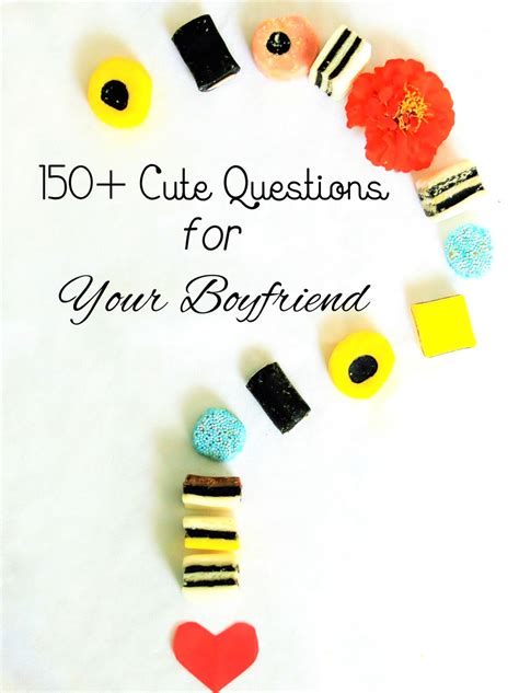150 Cute Questions To Ask Your Boyfriend Pairedlife