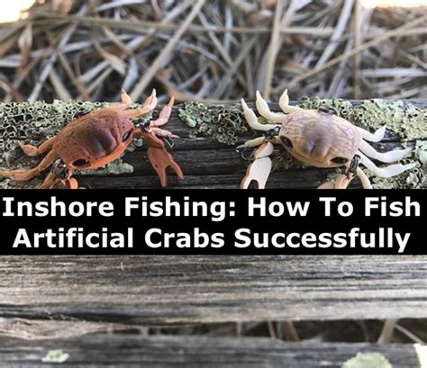 Inshore Fishing How To Fish Artificial Crabs Successfully Artificial