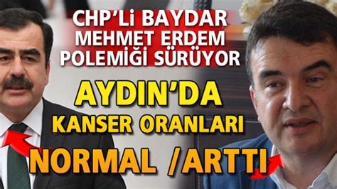 metin lütfi baydar ile mehmet erdem arasında aydın da kanser oranları polemiği aydın haber