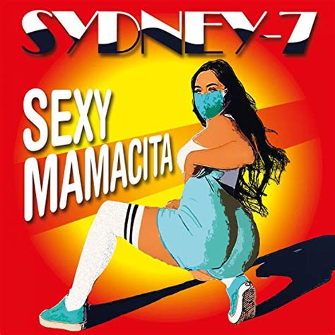 sexy mamacita by sydney 7 on amazon music