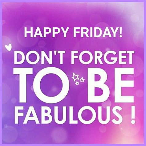 Happy Friday Dont Forget To Be Fabulous Friday Fabulousfriday