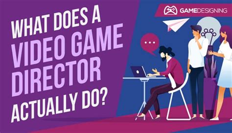 What Does A Video Game Creative Director Do