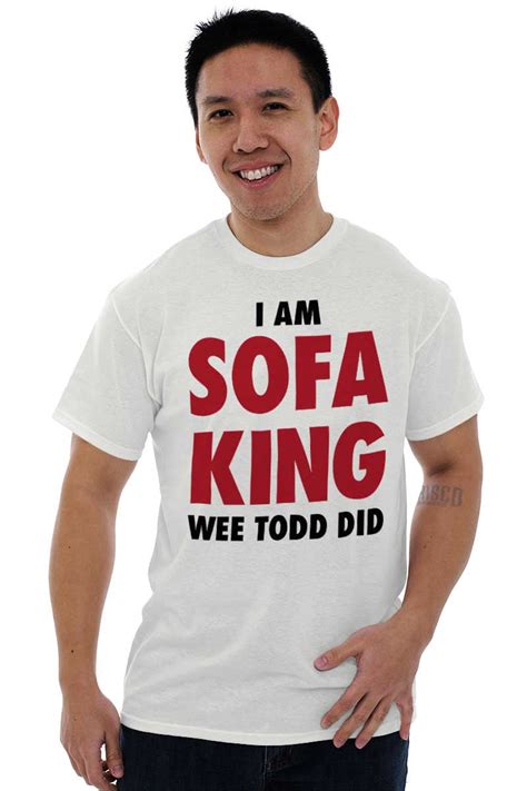 Sayings Like I Am Sofa King We Todd Did Baci Living Room