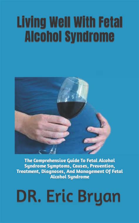 Buy Living Well With Fetal Alcohol Syndrome: The Comprehensive Guide To