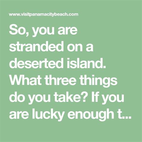So You Are Stranded On A Deserted Island What Three Things Do You