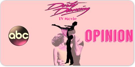 Dirty Dancing Remake Opinion Tv And City