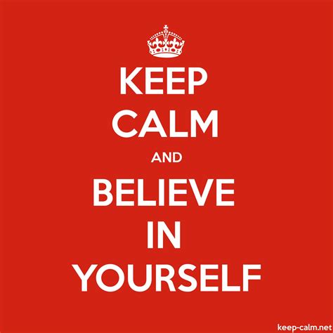 Keep Calm And Believe In Yourself Keep