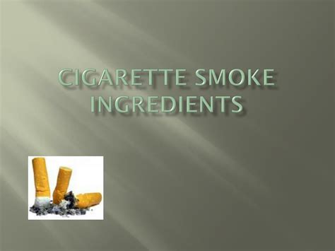 Ppt Cigarette Smoke Ingredients Powerpoint Presentation Free