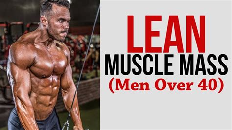 how to build lean muscle mass for guys over 40 youtube