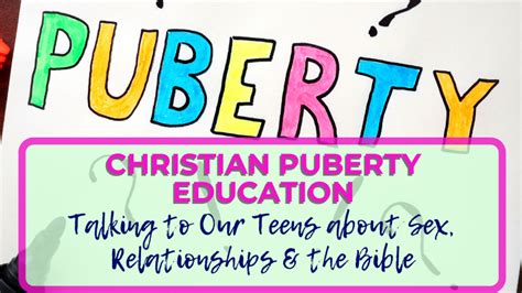 Christian Puberty Education Talking To Our Teenagers About Sex