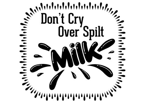Don T Cry Over Spilt Milk Illustration Par Design From Home Creative