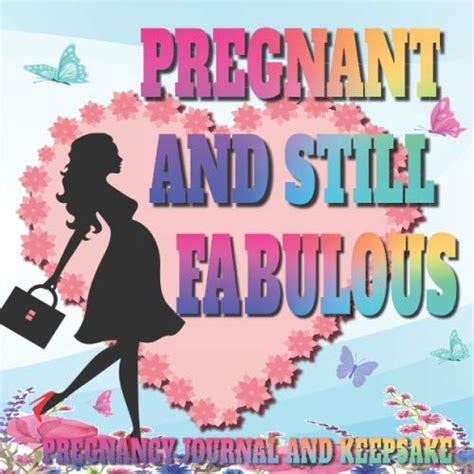 Pregnant And Still Fabulous Pregnancy Journal And Keepsake Pregnancy