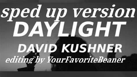 Sped Up Version Of Daylight By Davidkushner Editing By Natedogg1235
