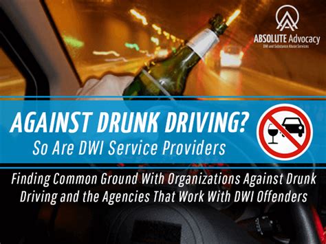 Against Drunk Driving So Are Dwi Service Providers Absolute Advocacy