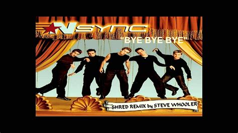 Thanks to cherry for correcting these lyrics. "Bye Bye Bye" - 'N Sync (Shred Remix by Steve Whooler ...