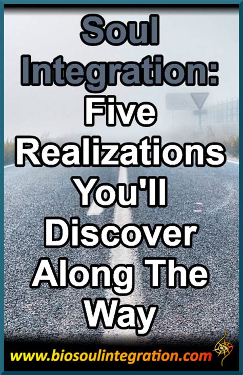 5 Realizations On The Path To Soul Integration Biosoul Integration Center