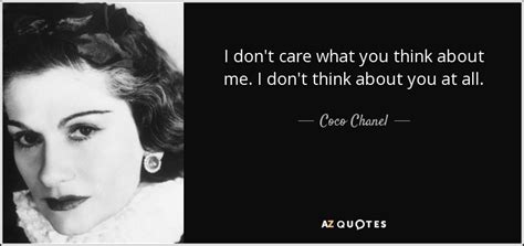 Discover 40 quotes tagged as dont care quotations: Coco Chanel quote: I don't care what you think about me. I ...