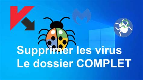 Supprimer Les Virus Et Désinfecter Son Pc Le Dossier