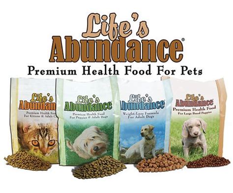 • no grains • no artificial flavors or colors • no corn or corn gluten • no wheat or wheat glutens. Life's Abundance Premium Health Food for Dogs and Cats ...