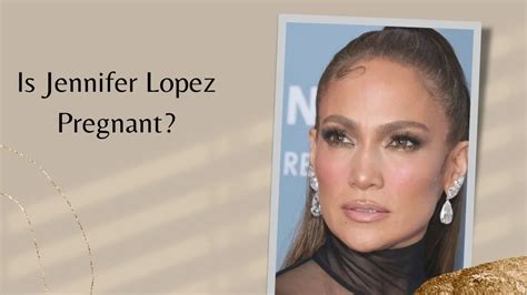 Jennifer Lopez Pregnant What Is The Truth Behind Rumors