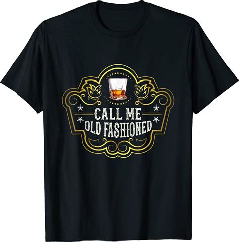 Call Me Old Fashioned Whiskey Glass Bourbon Drinker T Shirt