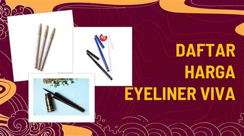 Pendaftaran dibuka 30 juni s.d 21 juli 2021. √Harga Eyeliner Viva Tahun 2021 dan Jenis-Jenis Produknya