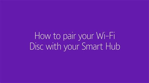 How To Pair Complete Wi Fi Disc With Bt Smart Hub 2 Video 2 Of 2