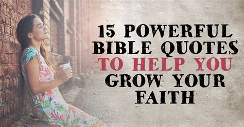 15 Powerful Bible Quotes To Help You Grow Your Faith