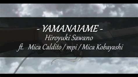 Yamanaiame 進擊的巨人ost Hiroyuki Sawano澤野弘之 Ft Mica Caldito And Mpi