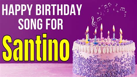 Happy Birthday Santino Song Birthday Song For Santino Happy