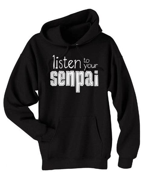 Senpai Anime Sweatshirt Listen To Your Senpai Hoodie T For Etsy