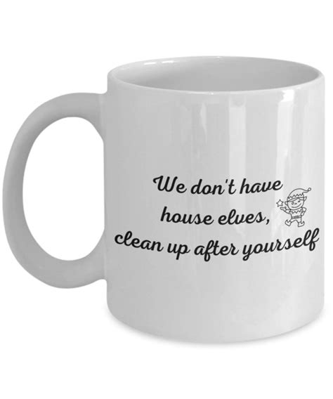 Clean Up After Yourself We Dont Have House Elves Etsy