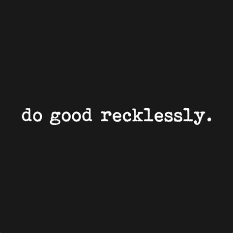 Do Good Recklessly Charity T Shirt Teepublic