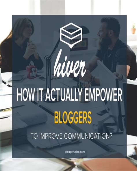 How Hiver actually empower Bloggers to improve communication? | Improve communication ...