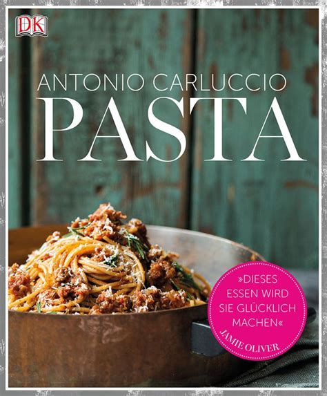 Rund um Nudel Antonio Carluccios Pasta Bücher zum Thema Essen Trinken derStandard