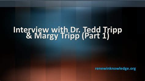 Interview With Dr Tedd Tripp And Margy Tripp Part 1 Renew In Knowledge