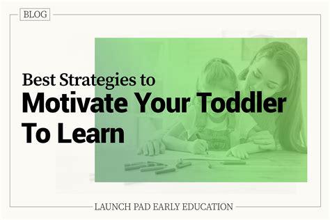 Best Strategies To Motivate Your Toddler To Learn Launchpad