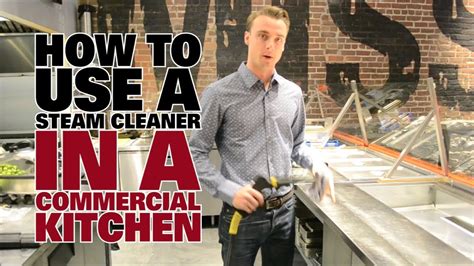 Or just once at night), all. How to Use a Steam Cleaner in a Commercial Kitchen - Part ...