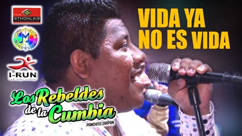 Los Rebeldes De La Cumbia Vida Ya No Es Vida En Vivo