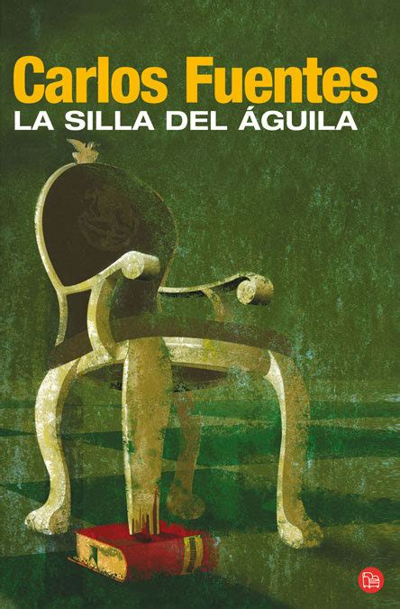 La Silla Del Guila Carlos Fuentes Una Sublime Novela Sobre