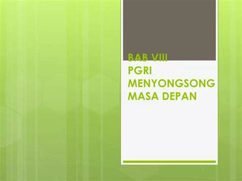 Ppt Bab Viii Pgri Menyongsong Masa Depan Powerpoint Presentation