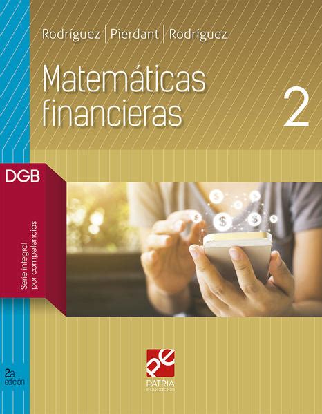Matematicas Financieras Bachillerato Dgb Serie Integral Por Competencias Ed Rodriguez
