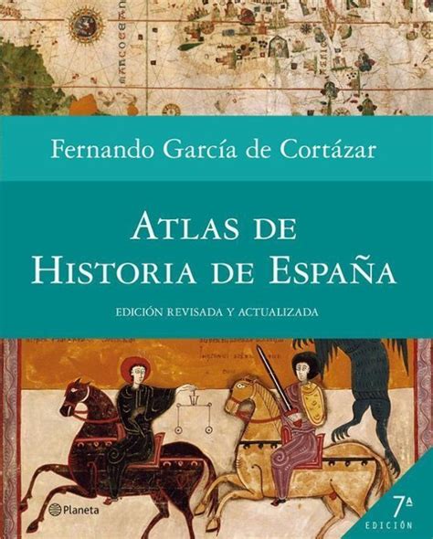 ATLAS DE HISTORIA DE ESPAÑA FERNANDO GARCIA DE CORTAZAR Casa del Libro