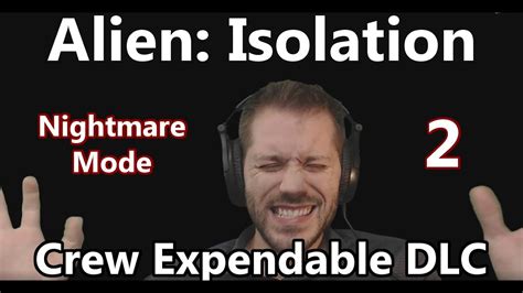 Alien Isolation Crew Expendable Dlc Nightmare Mode Ep 2 Youtube