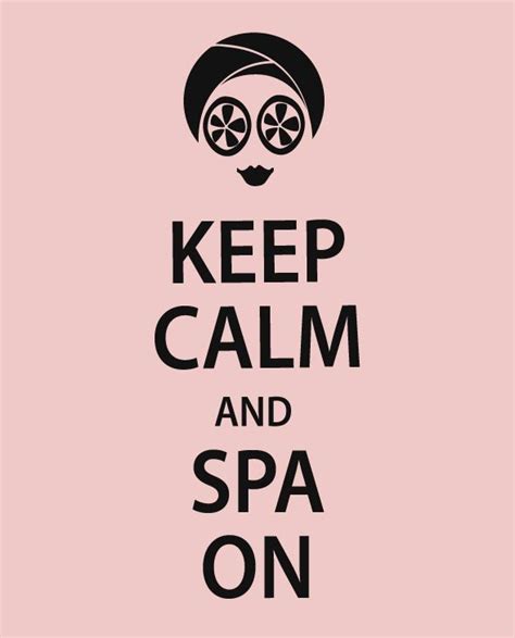Keep Calm And Spa On Spa Memes Spa Quote Spa Quotes Salon Quotes Salon Meme Keep Calm